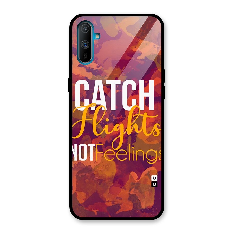 Catch Flights Not Feelings Glass Back Case for Realme C3