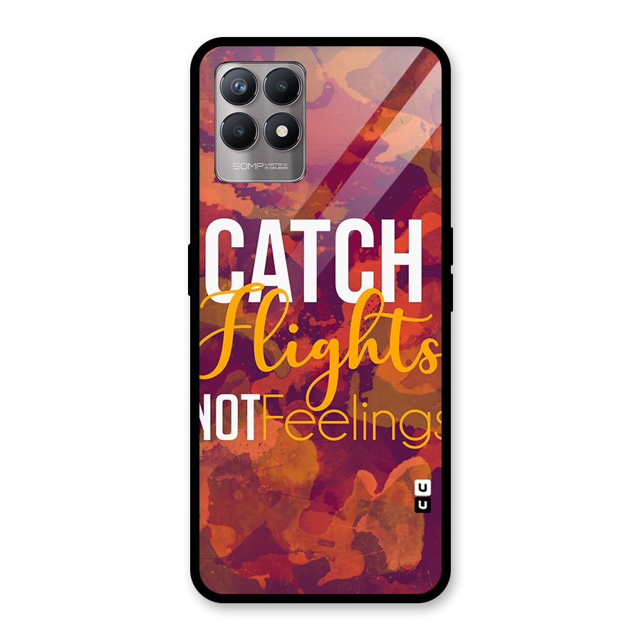 Catch Flights Not Feelings Glass Back Case for Realme Narzo 50