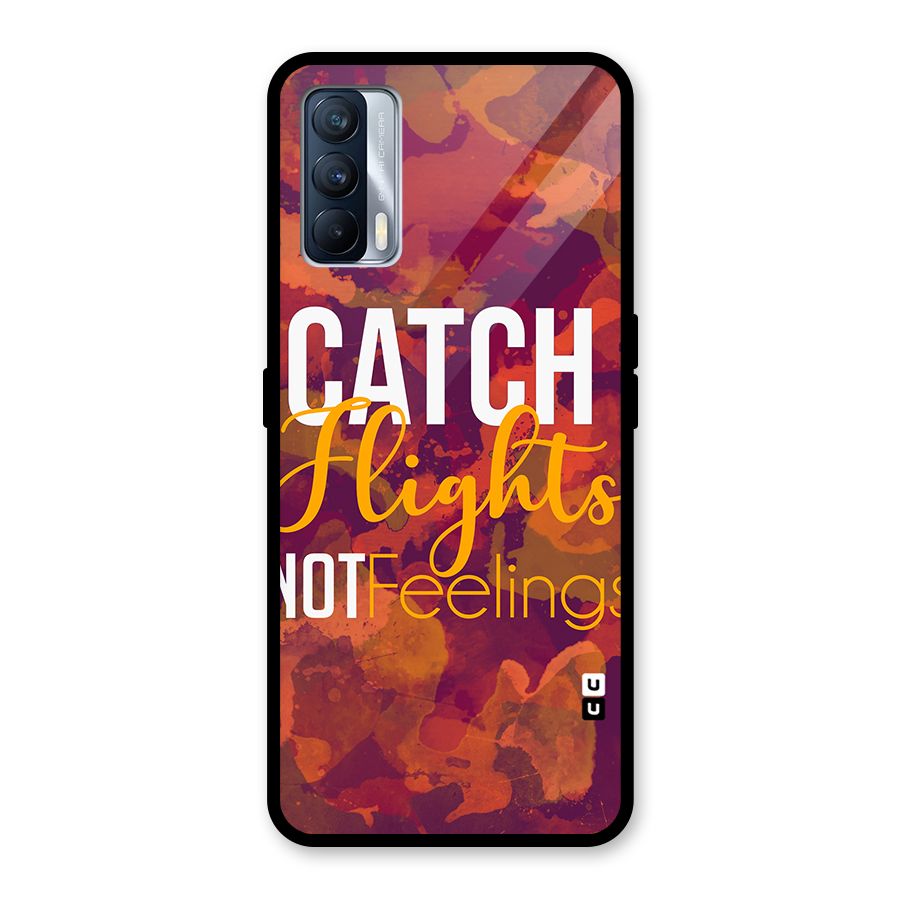 Catch Flights Not Feelings Glass Back Case for Realme X7