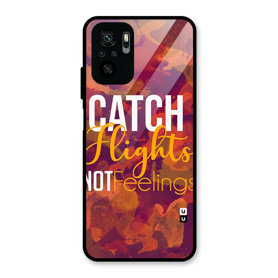 Catch Flights Not Feelings Glass Back Case for Redmi Note 10S