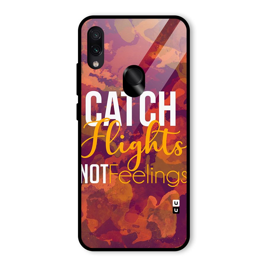 Catch Flights Not Feelings Glass Back Case for Redmi Note 7
