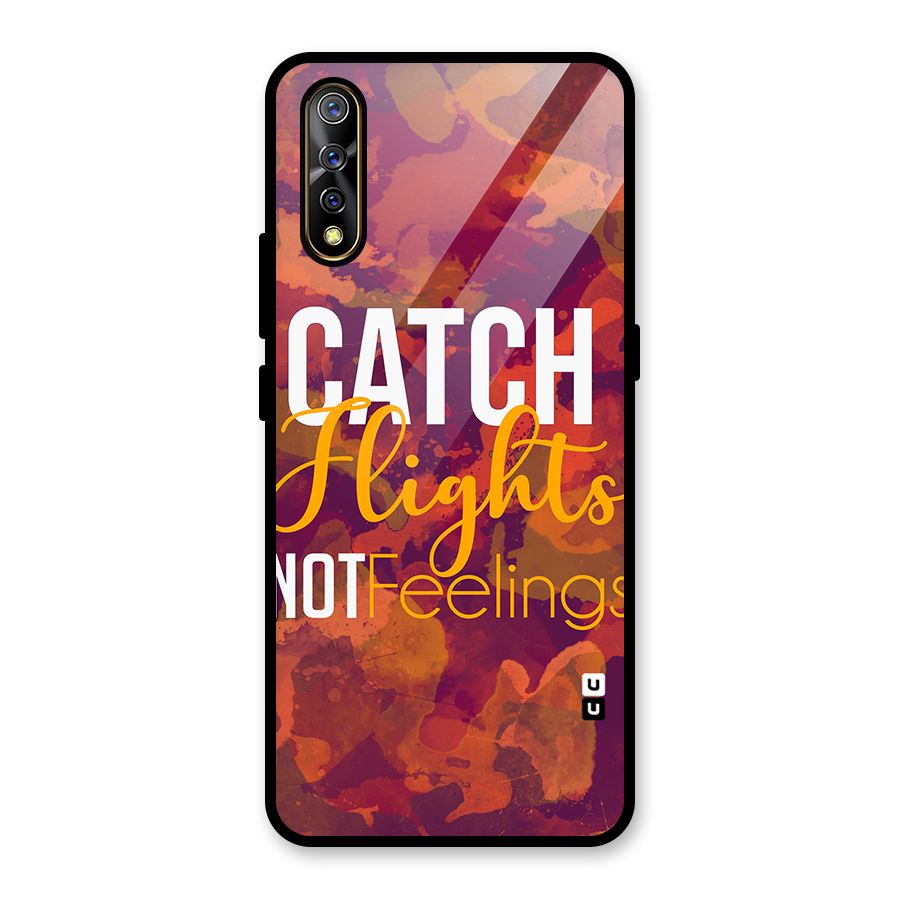 Catch Flights Not Feelings Glass Back Case for Vivo S1