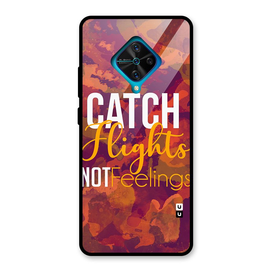Catch Flights Not Feelings Glass Back Case for Vivo S1 Pro