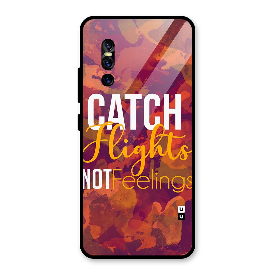 Catch Flights Not Feelings Glass Back Case for Vivo V15 Pro