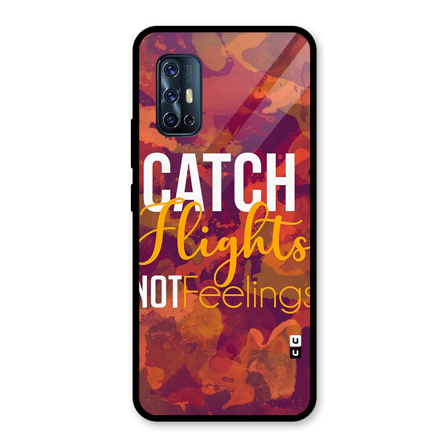 Catch Flights Not Feelings Glass Back Case for Vivo V17