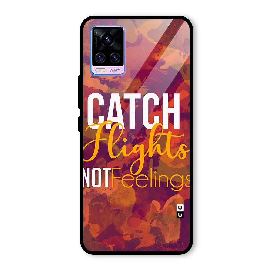 Catch Flights Not Feelings Glass Back Case for Vivo V20 Pro
