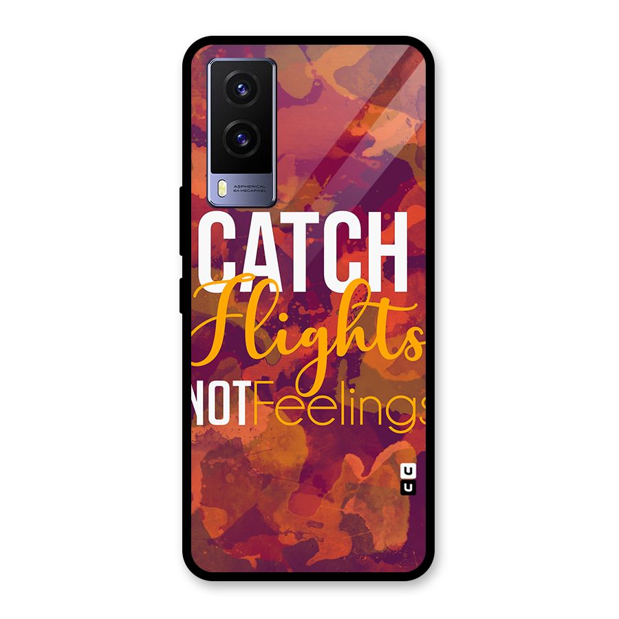 Catch Flights Not Feelings Glass Back Case for Vivo V21e 5G
