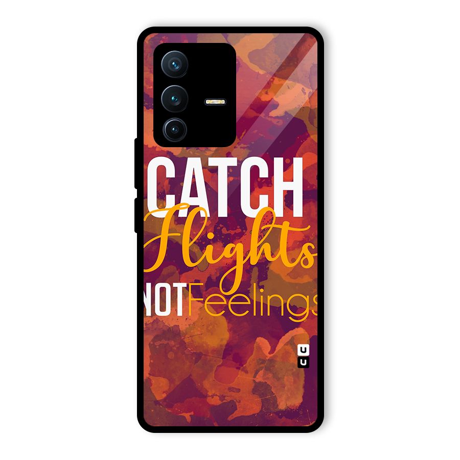 Catch Flights Not Feelings Glass Back Case for Vivo V23 Pro