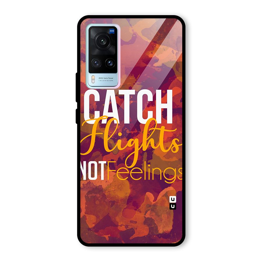 Catch Flights Not Feelings Glass Back Case for Vivo X60
