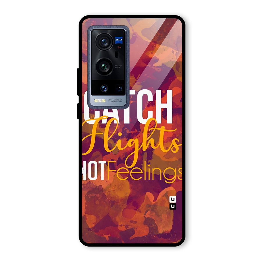 Catch Flights Not Feelings Glass Back Case for Vivo X60 Pro Plus