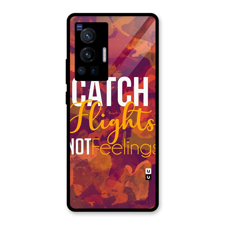Catch Flights Not Feelings Glass Back Case for Vivo X70 Pro