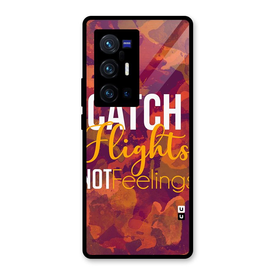 Catch Flights Not Feelings Glass Back Case for Vivo X70 Pro Plus