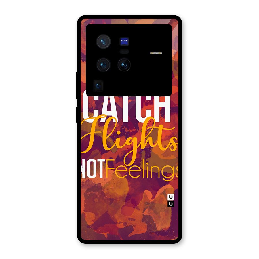 Catch Flights Not Feelings Glass Back Case for Vivo X80 Pro