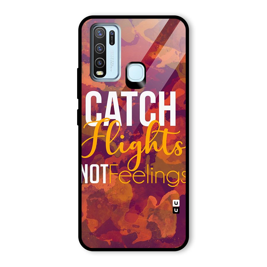Catch Flights Not Feelings Glass Back Case for Vivo Y30