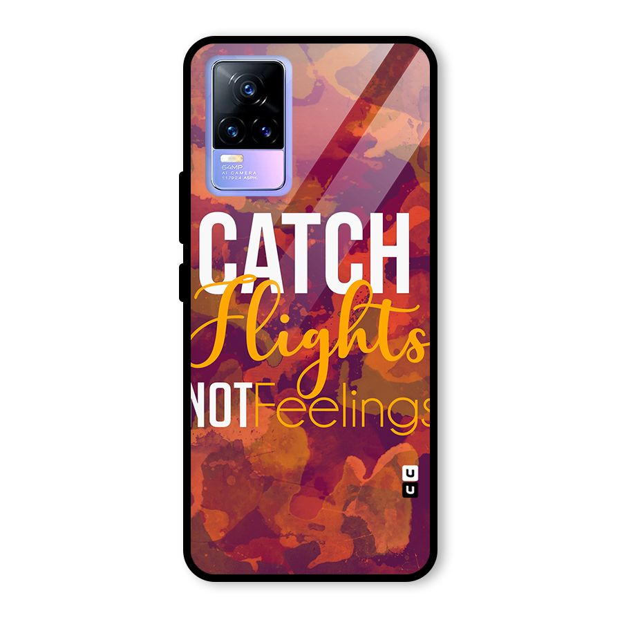 Catch Flights Not Feelings Glass Back Case for Vivo Y73