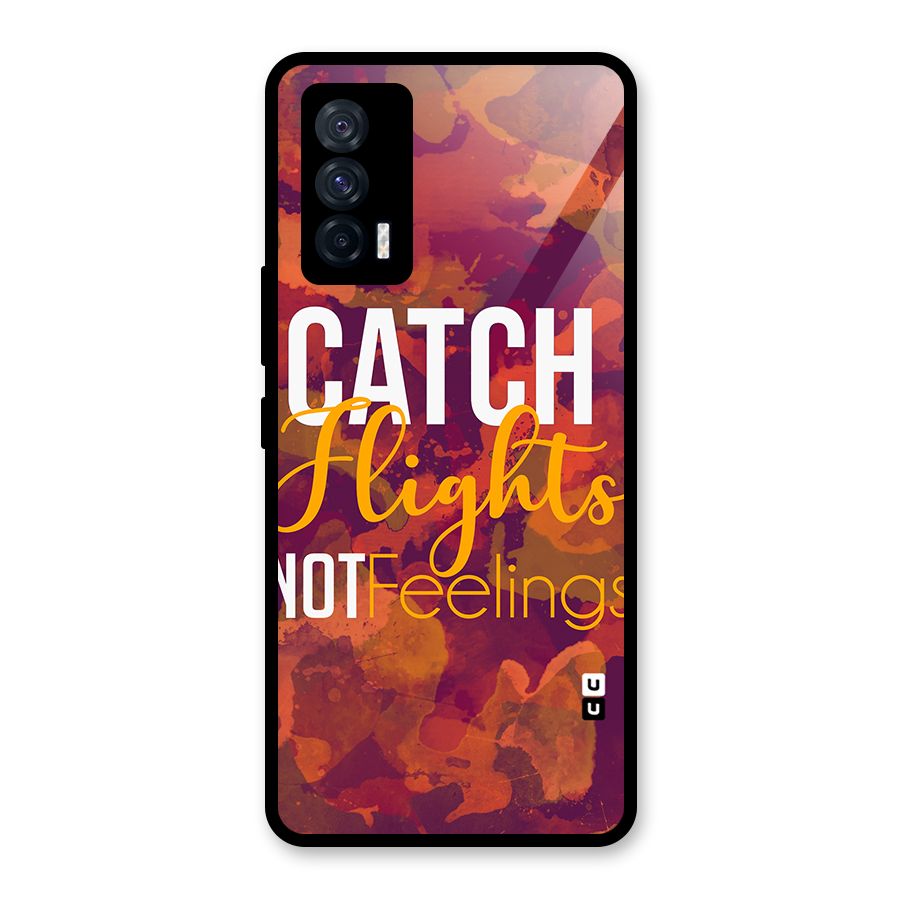 Catch Flights Not Feelings Glass Back Case for Vivo iQOO 7 5G