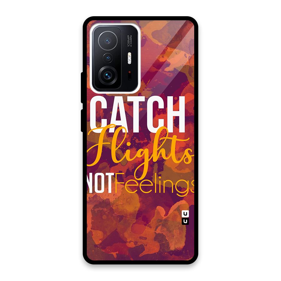 Catch Flights Not Feelings Glass Back Case for Xiaomi 11T Pro