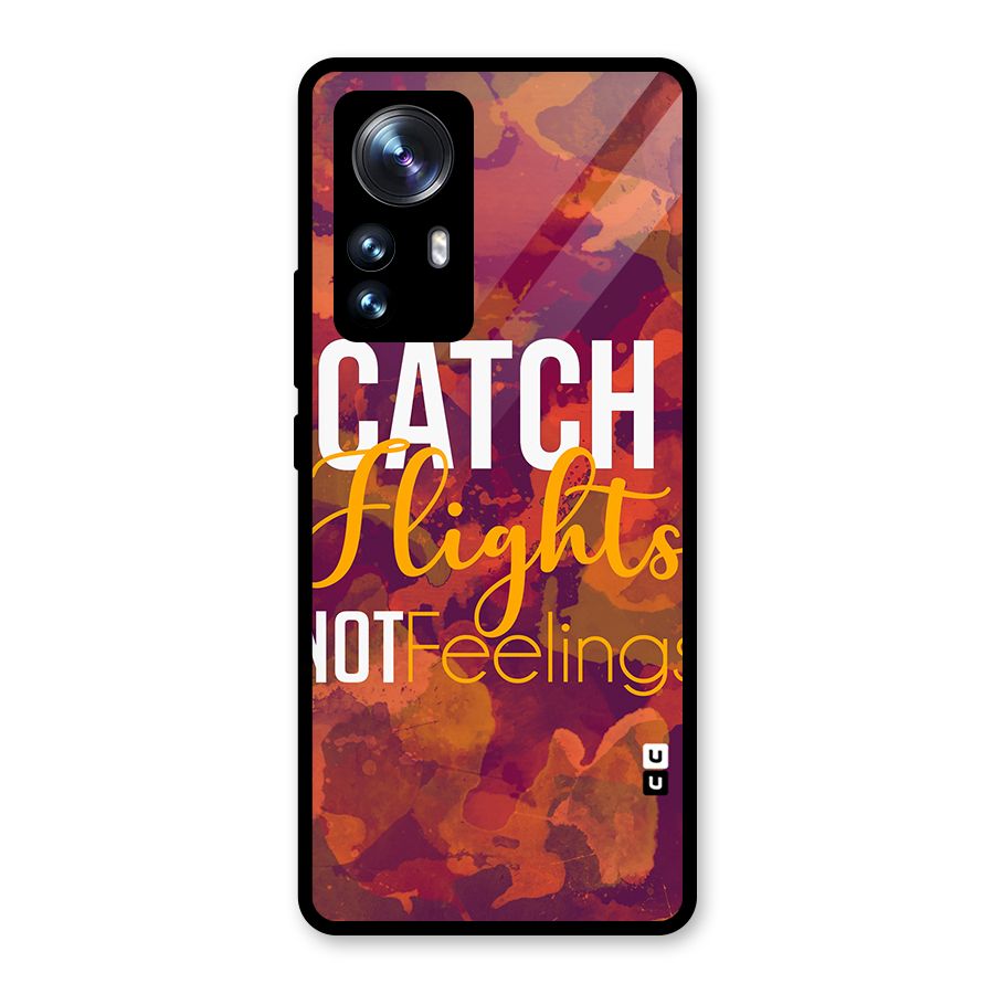 Catch Flights Not Feelings Glass Back Case for Xiaomi 12 Pro