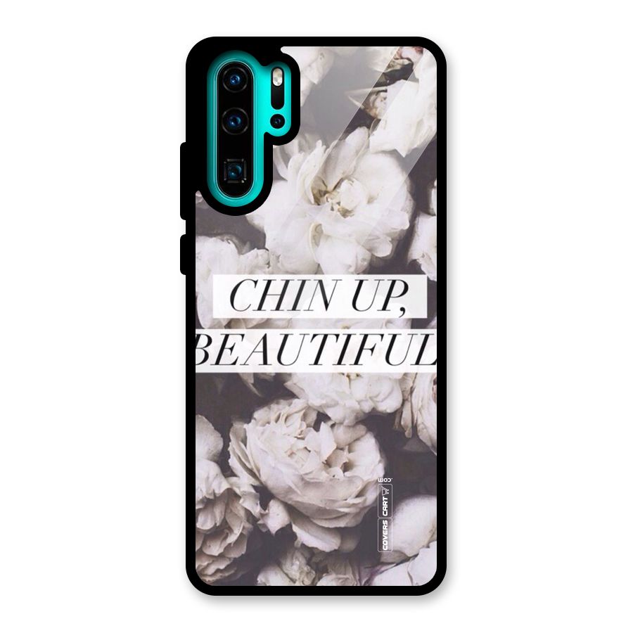 Chin Up Beautiful Glass Back Case for Huawei P30 Pro