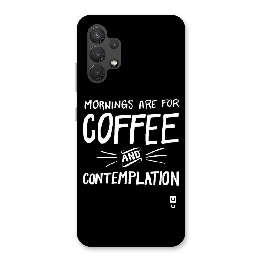 Coffee And Contemplation Back Case for Galaxy A32