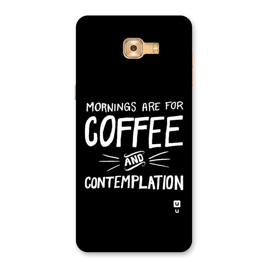 Coffee And Contemplation Back Case for Galaxy C9 Pro