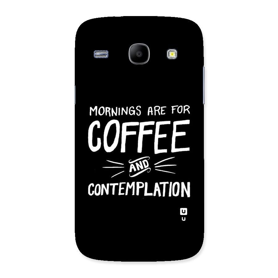 Coffee And Contemplation Back Case for Galaxy Core