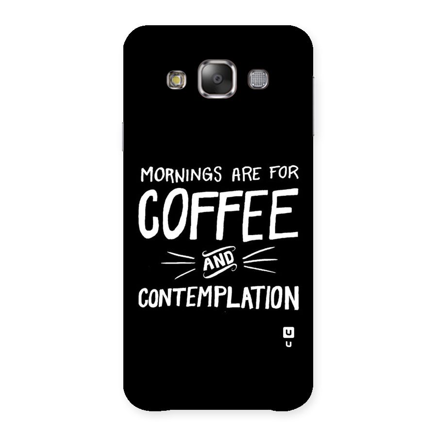 Coffee And Contemplation Back Case for Galaxy E7
