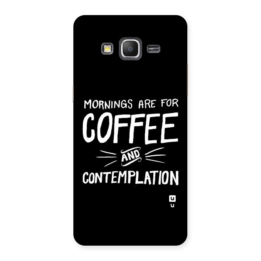 Coffee And Contemplation Back Case for Galaxy Grand Prime