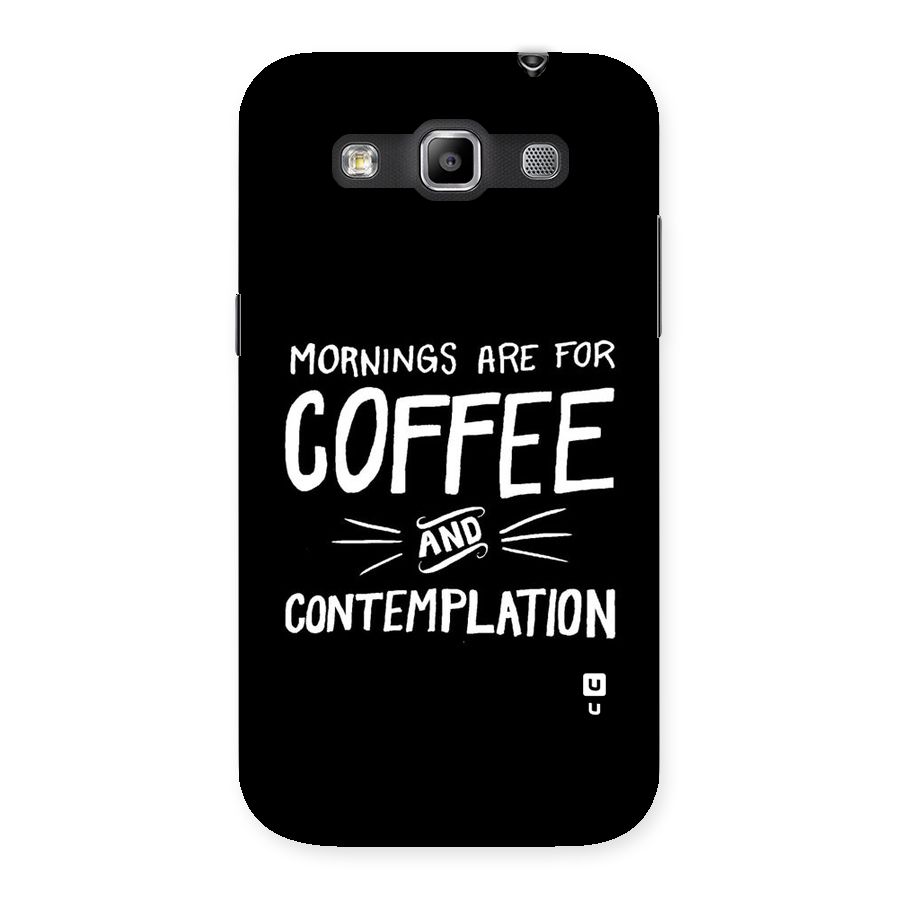 Coffee And Contemplation Back Case for Galaxy Grand Quattro