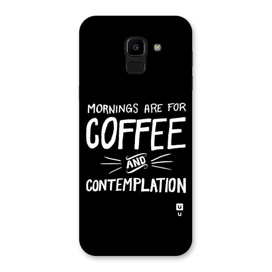 Coffee And Contemplation Back Case for Galaxy J6