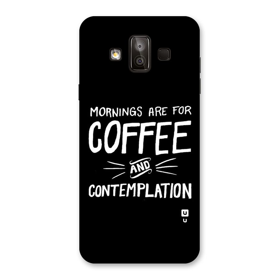 Coffee And Contemplation Back Case for Galaxy J7 Duo