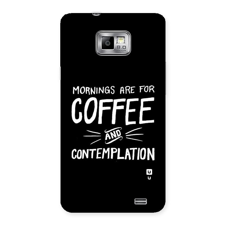 Coffee And Contemplation Back Case for Galaxy S2