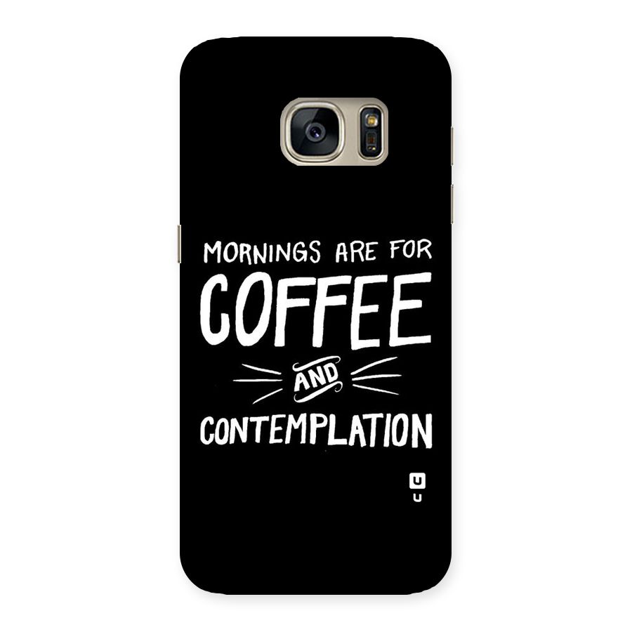 Coffee And Contemplation Back Case for Galaxy S7