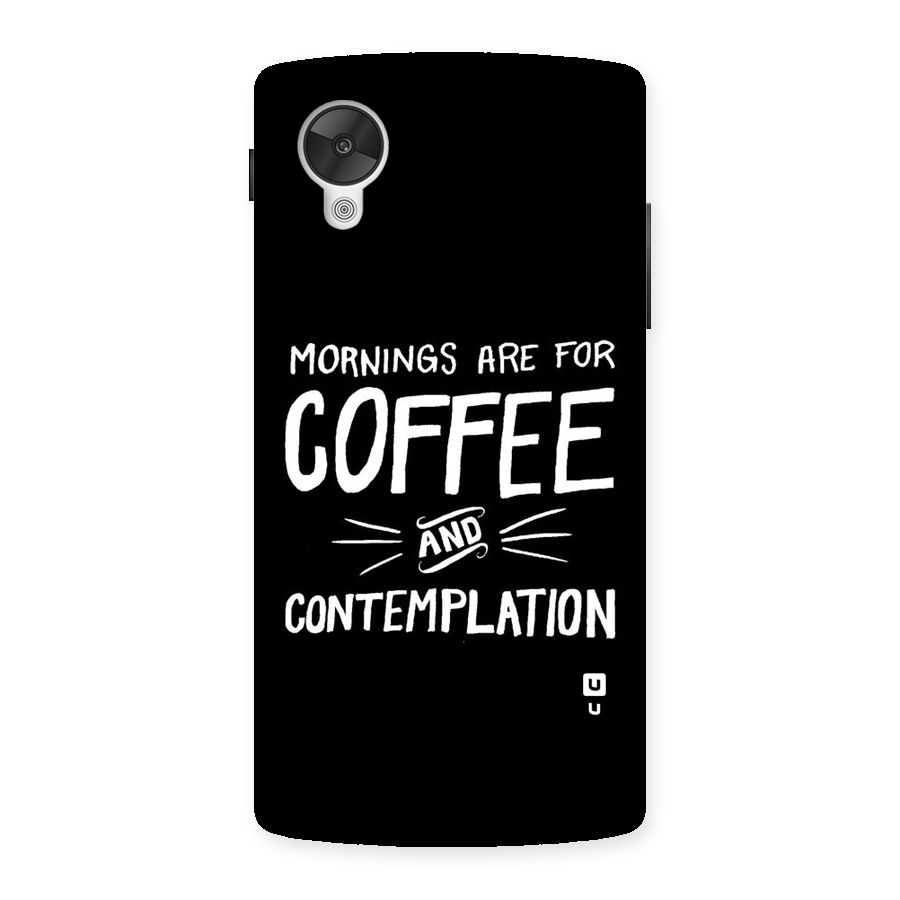 Coffee And Contemplation Back Case for Google Nexsus 5