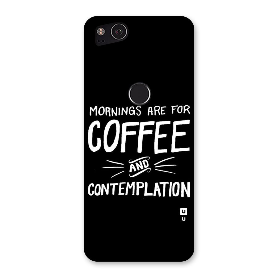 Coffee And Contemplation Back Case for Google Pixel 2