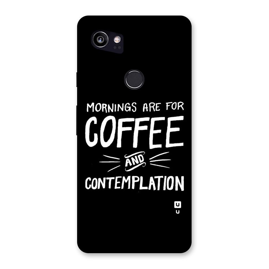 Coffee And Contemplation Back Case for Google Pixel 2 XL