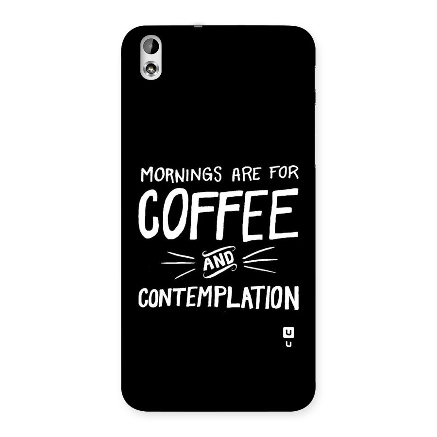 Coffee And Contemplation Back Case for HTC Desire 816g