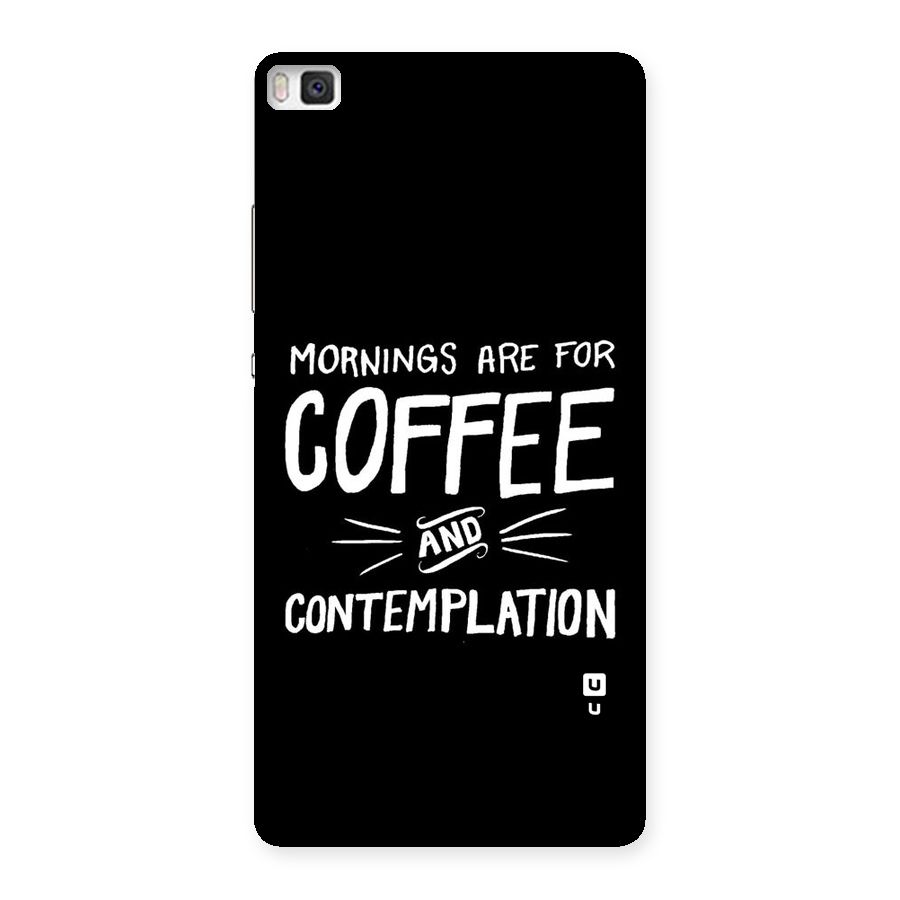 Coffee And Contemplation Back Case for Huawei P8