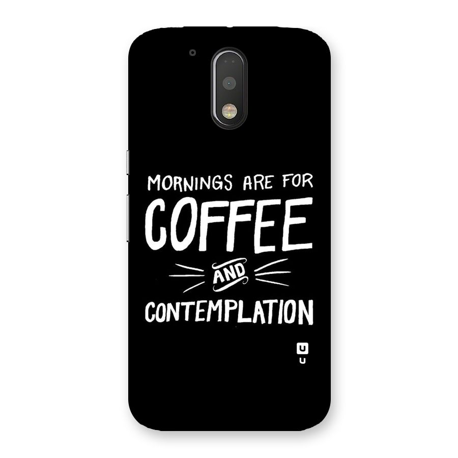 Coffee And Contemplation Back Case for Motorola Moto G4