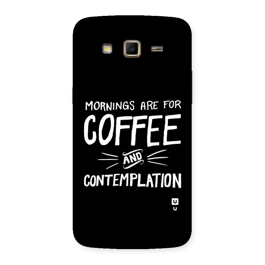 Coffee And Contemplation Back Case for Samsung Galaxy Grand 2