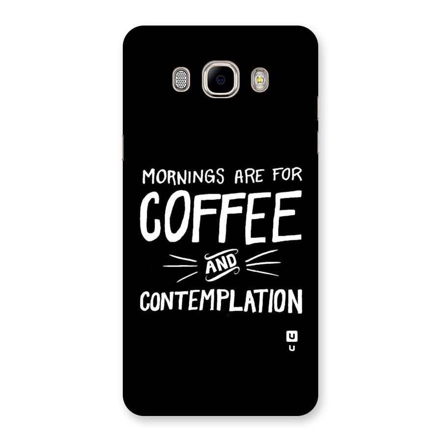 Coffee And Contemplation Back Case for Samsung Galaxy J7 2016