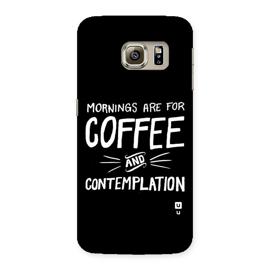 Coffee And Contemplation Back Case for Samsung Galaxy S6 Edge