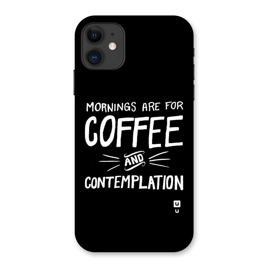 Coffee And Contemplation Back Case for iPhone 11