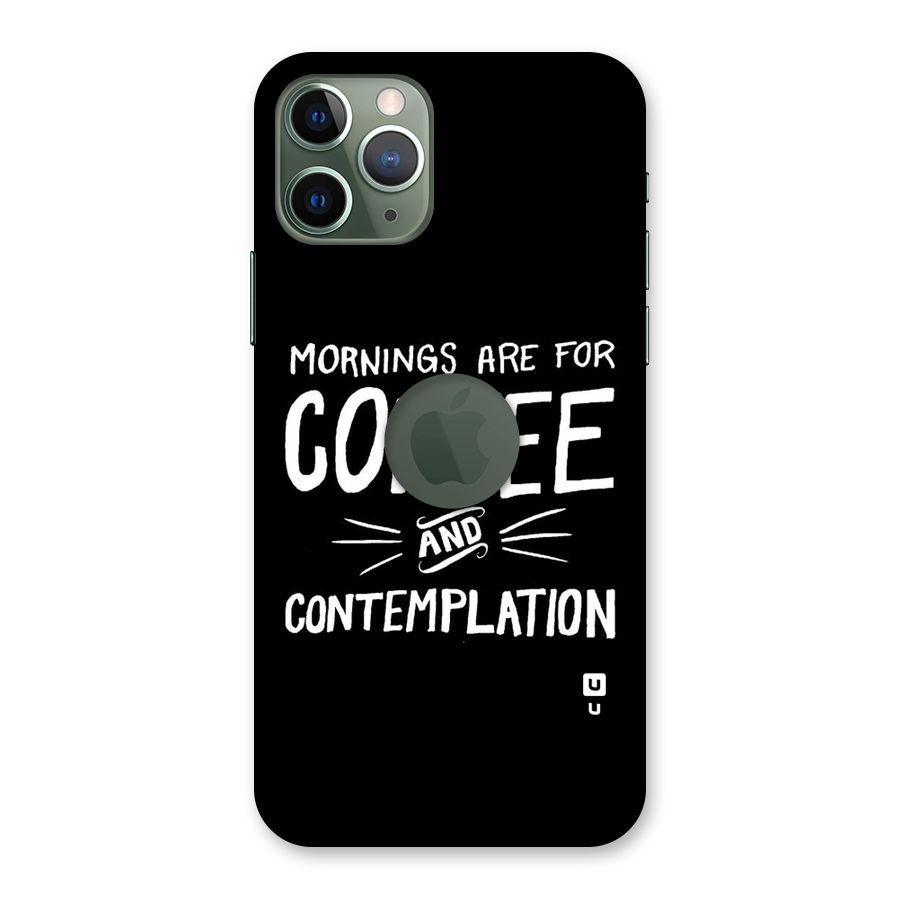 Coffee And Contemplation Back Case for iPhone 11 Pro Logo  Cut