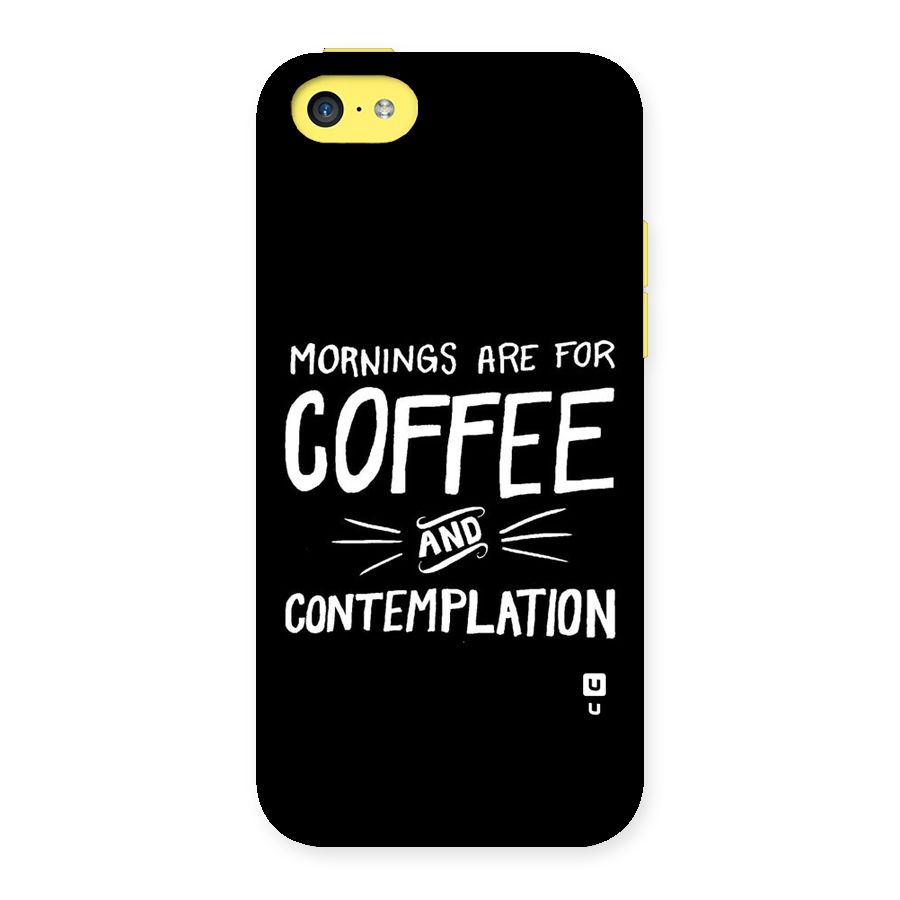 Coffee And Contemplation Back Case for iPhone 5C