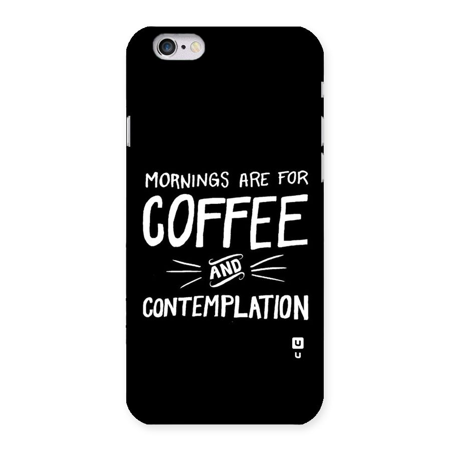 Coffee And Contemplation Back Case for iPhone 6 6S