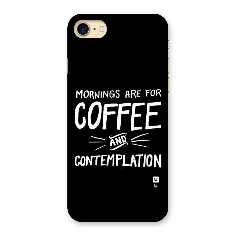 Coffee And Contemplation Back Case for iPhone 7