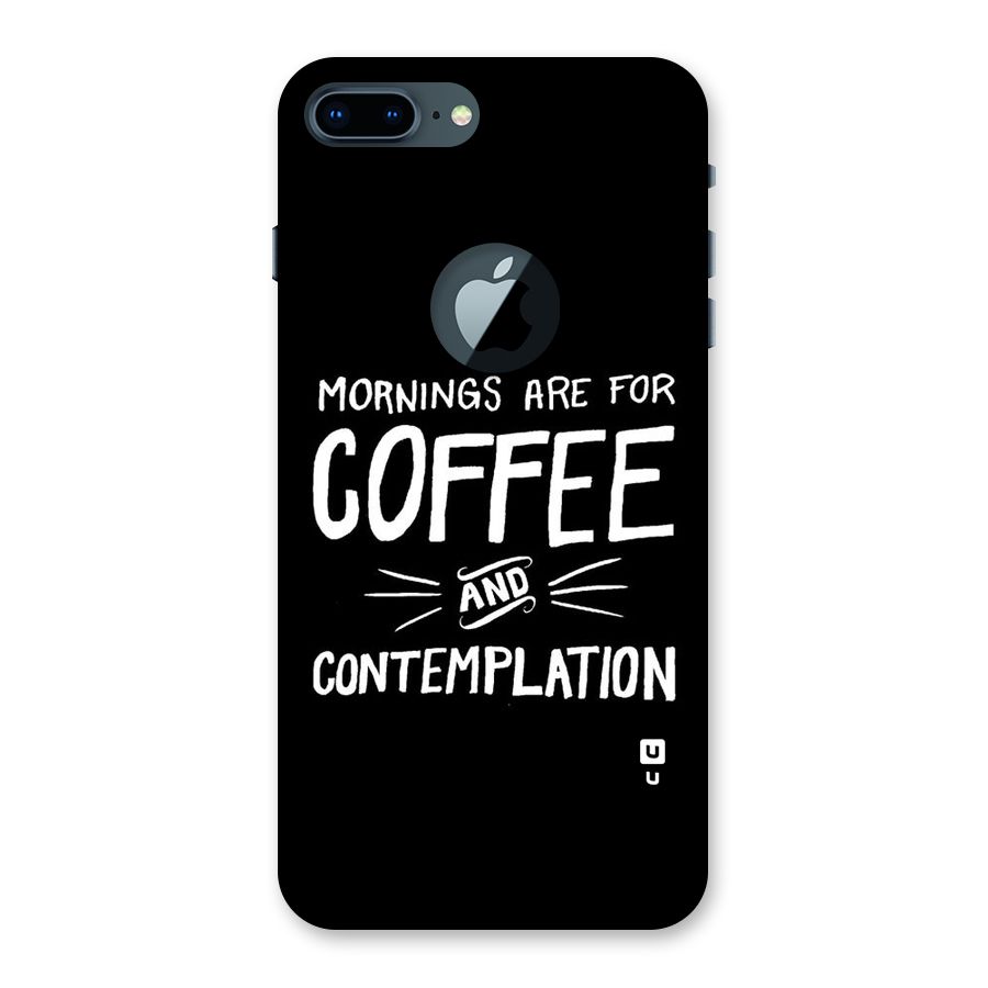 Coffee And Contemplation Back Case for iPhone 7 Plus Logo Cut