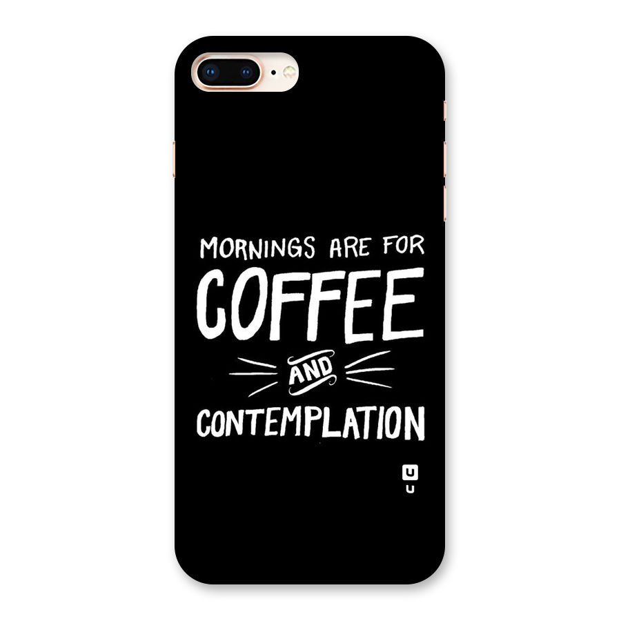 Coffee And Contemplation Back Case for iPhone 8 Plus