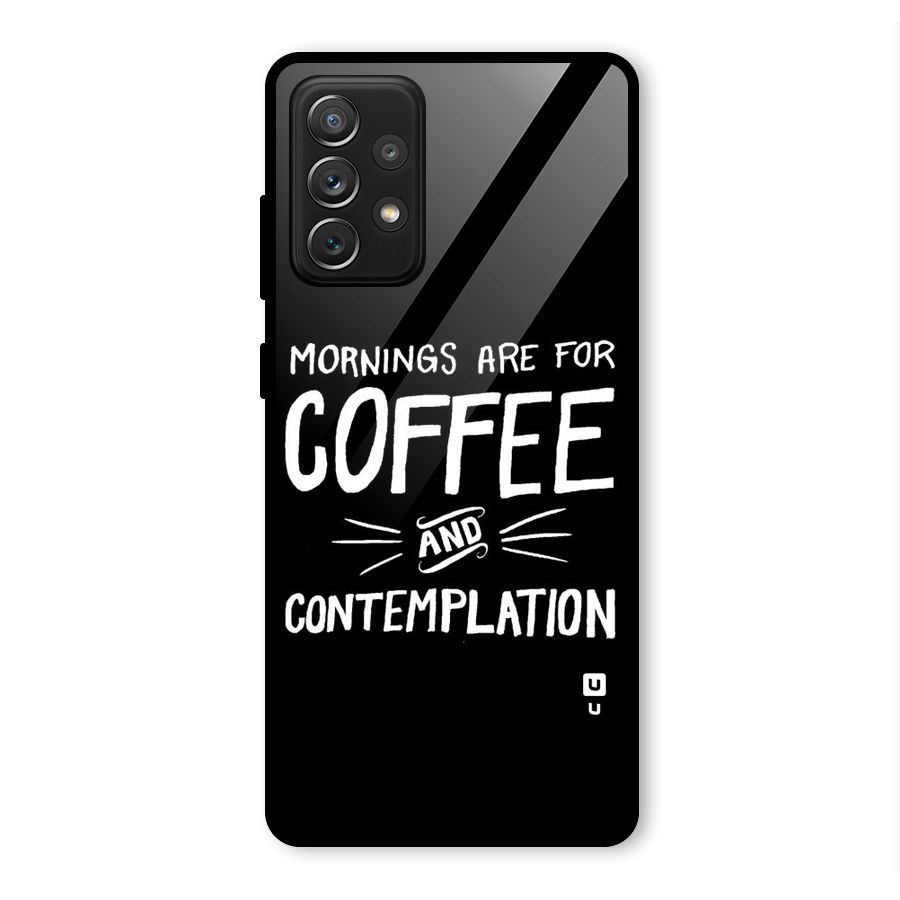 Coffee And Contemplation Glass Back Case for Galaxy A72